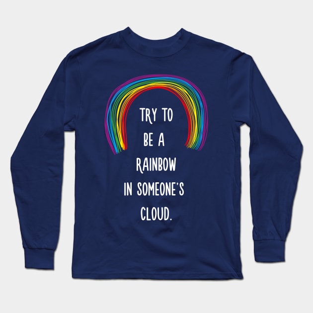 Rainbow in Someone's Cloud Long Sleeve T-Shirt by quotysalad
